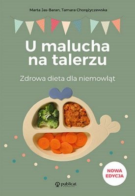 U malucha na talerzu Zdrowa dieta dla niemowląt