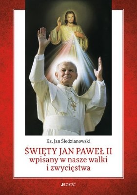 Święty Jan Paweł II wpisany w nasze walki i zwycięstwa