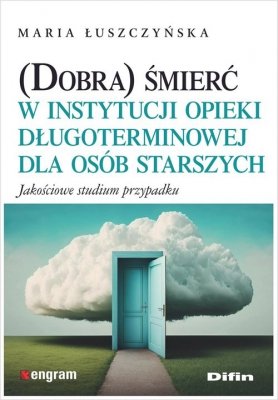 (Dobra) śmierć w instytucji opieki długoterminowej dla osób starszych