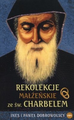 Rekolekcje małżeńskie ze św. Charbelem