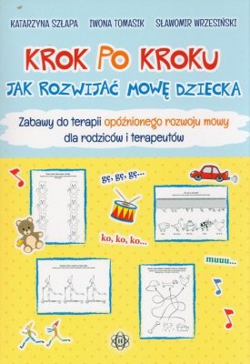Krok po kroku. Jak rozwijać mowę dziecka - zabawy
