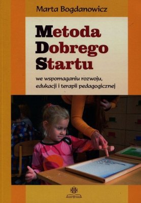 Metoda Dobrego Startu we wspomaganiu rozwoju edukacji i terapii pedagogicznej