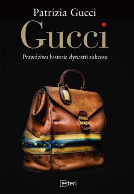 Gucci. Prawdziwa historia dynastii sukcesu