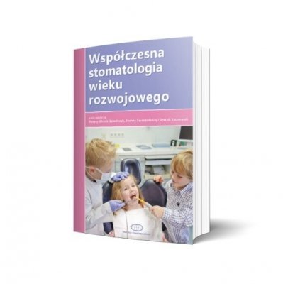WSPÓŁCZESNA STOMATOLOGIA WIEKU ROZWOJOWEGO