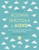 Rozwiń skrzydła z ADHD 