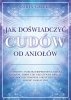 Jak doświadczyć cudów od aniołów 