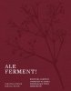 Ale ferment! Kiszonki, zakwasy i przepisy na dania wspierające twój mikrobiom 
