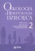 Onkologia i hematologia dziecięca Tom 2 