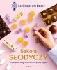 Szkoła słodyczy 90 przepisów z całego świata na trufle praliny nugaty 