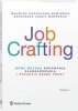 Job Crafting. Nowa metoda budowania zaangażowania i poczucia sensu pracy 