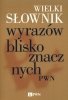 Wielki słownik wyrazów bliskoznacznych PWN 