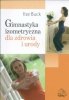 Gimnastyka izometryczna dla zdrowia i urody 