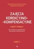 Zajęcia korekcyjno-kompensac<br />yjne. Część 1 