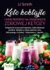 Keto koktajle i inne przepisy na osiągnięcie zdrowej ketozy 