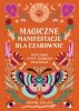 Magiczne manifestacje dla czarownic 