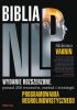 Biblia NLP Wydanie rozszerzone, ponad 350 wzorców, metod i strategii programowania neurolingwistycznego 