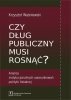 Czy dług publiczny musi rosnąć? 