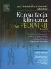 Konsultacja kliniczna w pediatrii Tom II 