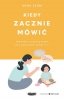 Kiedy zacznie mówić Poradnik logopedyczny dla rodziców dzieci 0-3 
