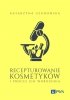Recepturowanie kosmetyków i proces ich wdrożenia 