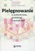 Pielęgnowanie w położnictwie ginekologii i neonatologii 