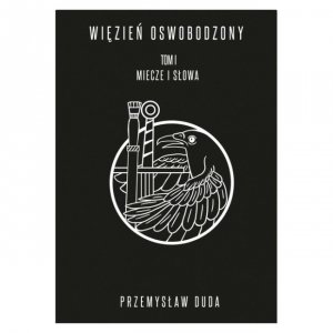 Miecze i słowa - Przemysław Duda, trylogia Więzień Oswobodzony, tom 1 