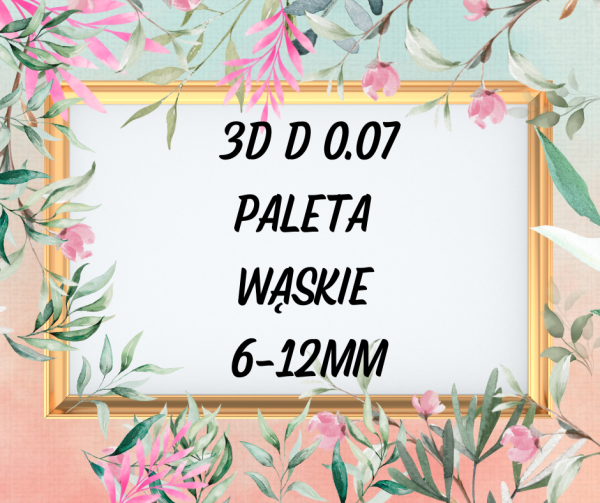 3D D 0.07 PALETA 6-12 mm , Wąskie 