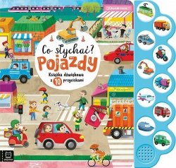 Książka dźwiękowa z 10 przyciskami. Co słychać? Pojazdy.