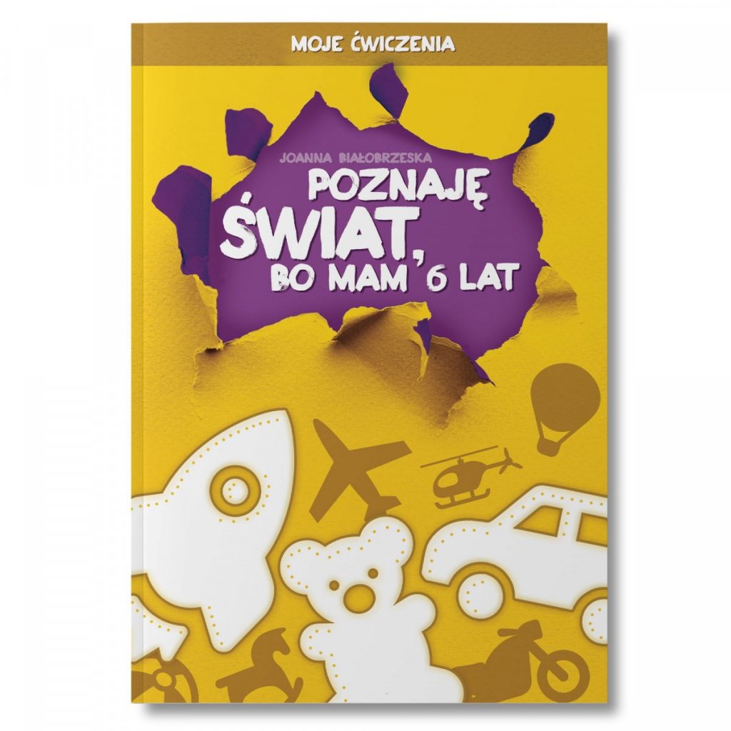 Mam 6 Lat Materiały Do ćwiczeń Moje ćwiczenia "Poznaję świat, bo mam 6 lat" - Poznaję świat, bo mam 6