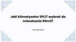 Jaki klimatyzator SPLIT wybrać do mieszkania 50m2?