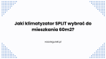 Jaki klimatyzator SPLIT wybrać do mieszkania 60m2?