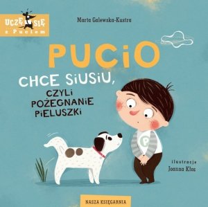 Nasza księgarnia Książeczka Pucio chce siusiu, czyli pożegnanie pieluszki