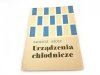 URZĄDZENIA CHŁODNICZE SPRĘŻARKOWE - T. Szolc 1967