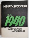 ROK 1940 W DYPLOMACJI EUROPEJSKIEJ - Henryk Batowski 1981
