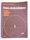 RÓWNI, ALE NIE JEDNAKOWI. WYBRANE ZAGADNIENIA Z GENETYKI CZŁOWIEKA 1982