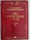 LEKI WSPÓŁCZESNEJ TERAPII. L-Z WYDANIE XI - Jan. L.Podlewski
