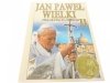 JAN PAWEŁ WIELKI. PIELGRZYM PO ŚWIECIE 11