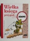 WIELKA KSIĘGA PRZYGÓD. MUMINKI - Tove Jansson
