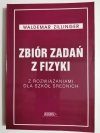 ZBIÓR ZADAŃ Z FIZYKI Z ROZWIĄZANIAMI - Waldemar Zillinger 1997