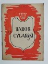 BARON CYGAŃSKI – JAN STRAUSS. OPERETKA W TRZECH ATKACH 