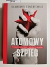 ATOMOWY SZPIEG. RYSZARD KUKLIŃSKI I WOJNA WYWIADÓW 