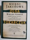 KSIĘGI JAKUBOWE. WIELKA PODRÓŻ - Olga Tokarczuk 