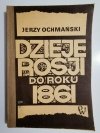 DZIEJE ROSJI DO ROKU 1861 - Jerzy Ochmański 1986