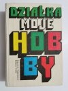DZIAŁKA MOJE HOBBY 1985