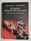 BRYGADY ANTYTERRORYSTYCZNE - Stanisław Kochański 1992