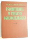 PSYCHOTERAPIA W PRAKTYCE OGÓLNOLEKARSKIEJ - Tadeusz Bilikiewicz 1976