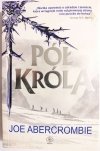 PÓŁ KRÓLA - Joe Abercrombie 2015