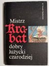 MISTRZ KRABAT DOBRY ŁUŻYCKI CZARODZIEJ - M. Nowak-Njechorński 1988