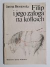 FILIP I JEGO ZAŁOGA NA KÓŁKACH - Janina Broniewska 1981
