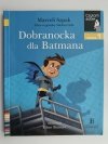 DOBRANOCKA DLA BATMANA - Marceli Szpak